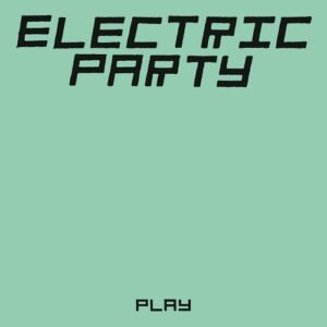 Electric Party – Play (2021)