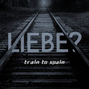 Train To Spain – Liebe (EP) (2021)