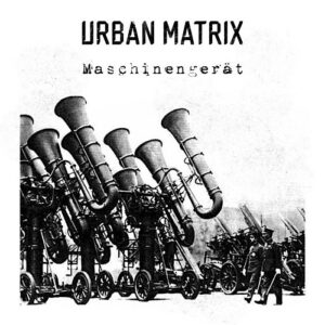 Urban Matrix – Maschinengerät (2021)