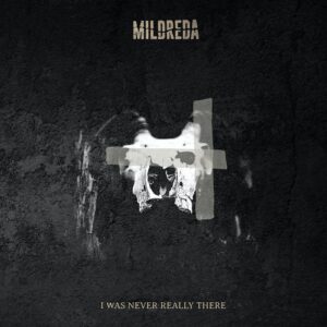 Mildreda – I Was Never Really There (2021)