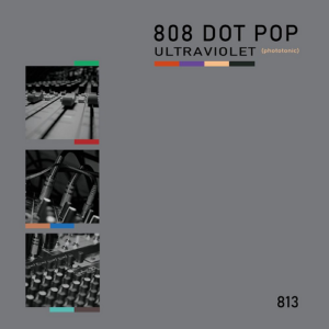 808 DOT POP – Ultraviolet (Phototonic) EP (2021)