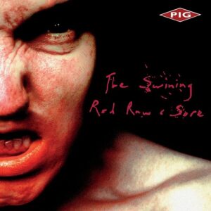 PIG – The Swining – Red Raw & Sore (Re-Mastered) (2023)