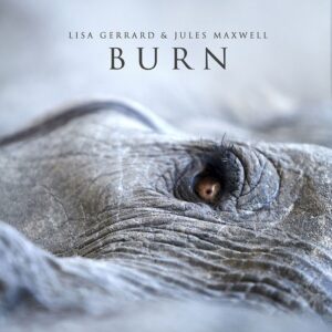 Lisa Gerrard & Jules Maxwell – Burn (2021)