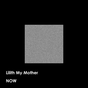 Lilith My Mother – Now (EP) (2021)