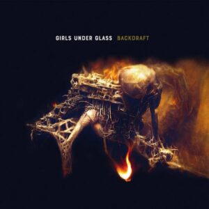 Girls Under Glass – Backdraft (2CD Deluxe Edition) (2023)