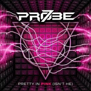Probe 7 – Pretty in Pink (Isn’t He) (2023)