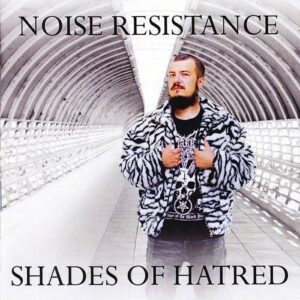 Noise Resistance – Shades of Hatred (2023)