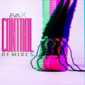 Eva X – Control Remixes (2023)