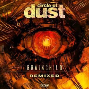 Circle of Dust – Brainchild (Remixed) (2023)
