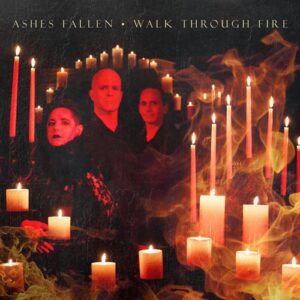 Ashes Fallen – Walk Through Fire (2023)