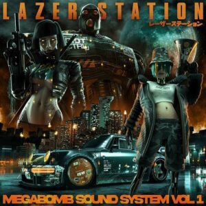 Lazer Station – Megabomb Sound System Vol. 1 (2023)