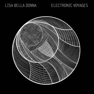 Lisa Bella Donna – Electronic Voyages (2022)