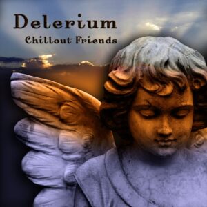 Delerium – Chillout Friends (2009)