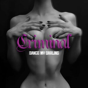 Dance My Darling – Criminal (Single) (2023)