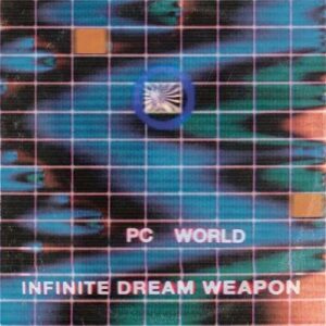 PC World – Infinite Dream Weapon (EP) (2023)