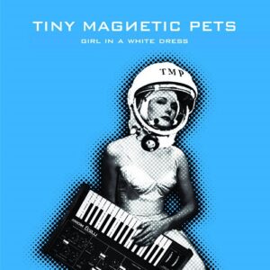 Tiny Magnetic Pets – Girl In A White Dress EP (2023)