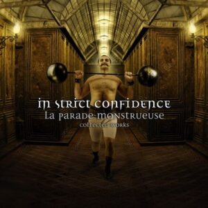 In Strict Confidence – La Parade Monstrueuse (Collected Works) (2016)