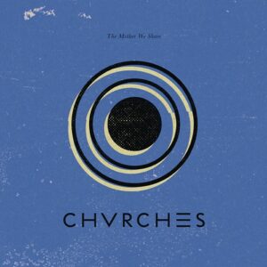 CHVRCHES – The Mother We Share (EP) (2013)