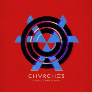 CHVRCHES – The Bones Of What You Believe (2013)