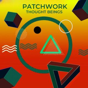 Thought Beings – Patchwork (Single) (2023)