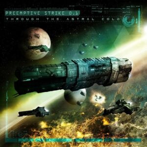 PreEmptive Strike 0.1 – Through The Astral Cold (Ultimate Edition) (2017)