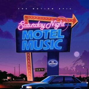 The Motion Epic – Saturday Night Motel Music (2023)