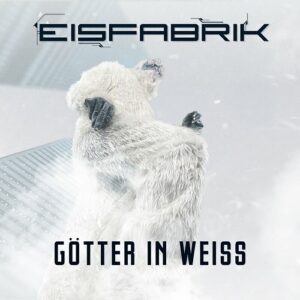 Eisfabrik – Götter in Weiss (Single) (2023)