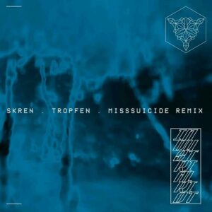 Skren – TROPFEN (MissSuicide Remix) (2023)