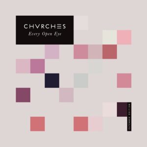 CHVRCHES – Every Open Eye (Extended Edition) (2016)