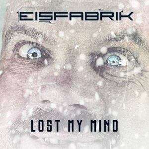 Eisfabrik – Lost My Mind (Single) (2023)
