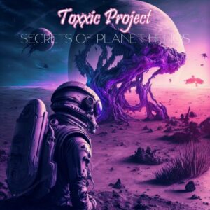 Toxxic Project – Secrets of Planet Helios (2023)
