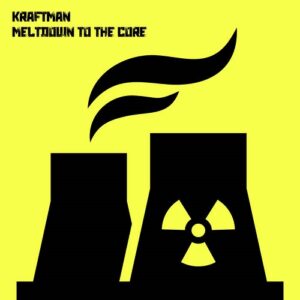 KRAFTman – Meltdown To The Core EP (2023)