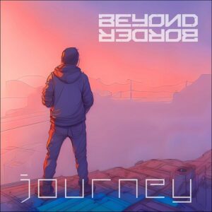 Beyond Border – Journey (Single) (2023)