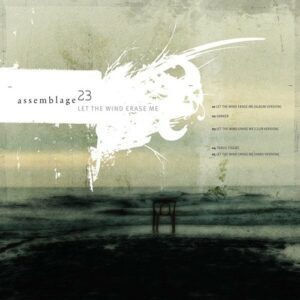 Assemblage 23 – Let The Wind Erase Me (Single) (2004)