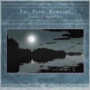 Far From Remains – Lunar Consensus (2023)