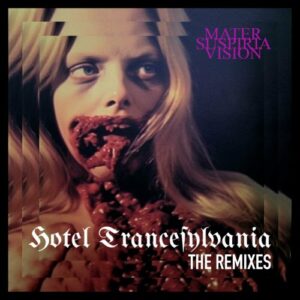 Mater Suspiria Vision – Hotel Trancesylvania (The Remixes) (2023)