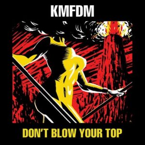 KMFDM – Don’t Blow Your Top (1988)