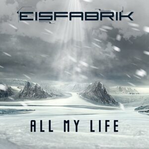 Eisfabrik – All my Life (Single) (2023)