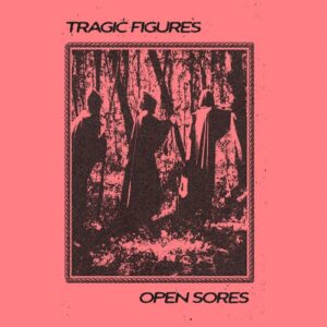 Tragic Figures – Open Sores (EP) (2024)