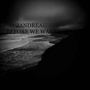 Jandreau – BEFORE WE WAKE (2024)