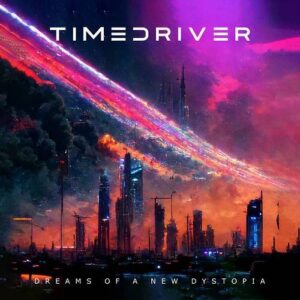 Timedriver – Dreams of a New Dystopia (2024)