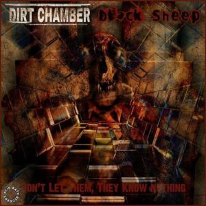 Dirt Chamber / Black Sheep (Split) – Don’t Let Them, They Know Nothing (2023)