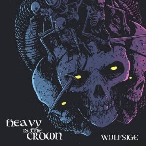 Wulfsige – Heavy Is The Crown (2023)