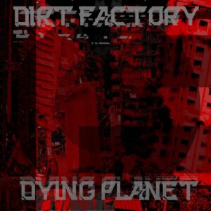 Dirt Factory – Dying Planet (2024)