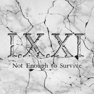 I.X.XI – Not Enough to Survive (2024)