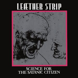 Leaether Strip – Science For The Satanic Citizen (Reissue) (2024)