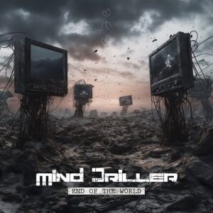 Mind Driller – End Of The World (Single) (2024)