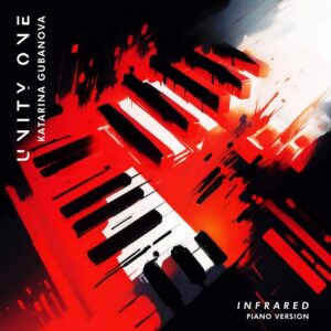 Unity One & Katarina Gubanova – Infrared (Piano Version) (2024)
