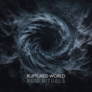 Ruptured World – Void Rituals (2024)