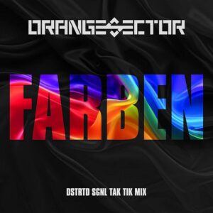 Orange Sector – Farben (TAK TIK Mix) (2024)